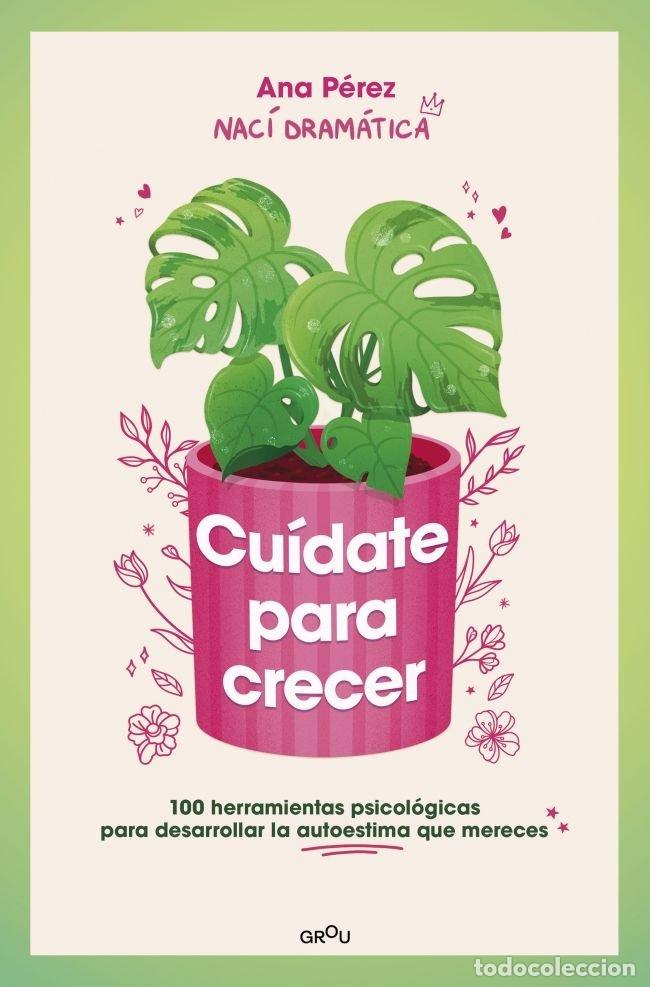 Libros: CUIDATE PARA CRECER - ANA PEREZ (@NACIDRAMATICA)