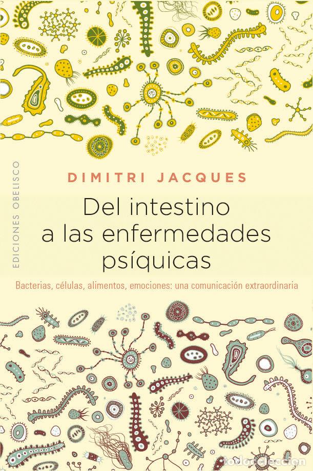 Libri: DEL INTESTINO A LAS ENFERMEDADES PSIQUICAS - JACQUES, DIMITRI