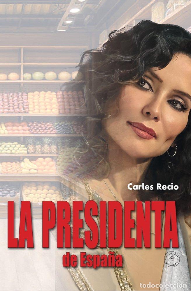B&uuml;cher: LA PRESIDENTA DE ESPA&Ntilde;A - RECIO ALFARO, CARLES