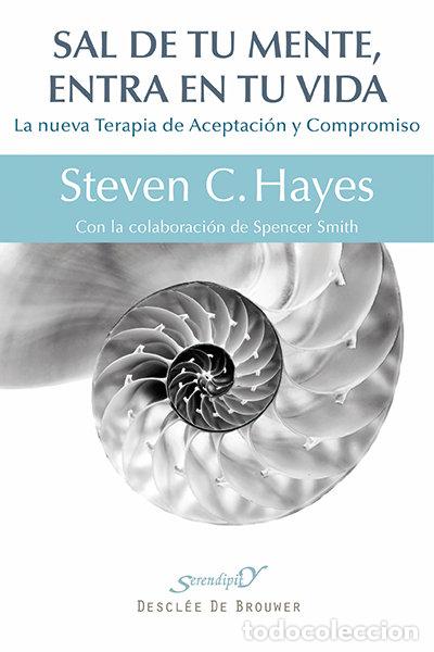Libri: SAL DE TU MENTE ENTRA EN TU VIDA - HAYES, STEVEN C.