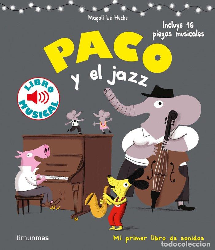 Libros: PACO Y EL JAZZ LIBRO MUSICAL - MAGALI LE HUCHE