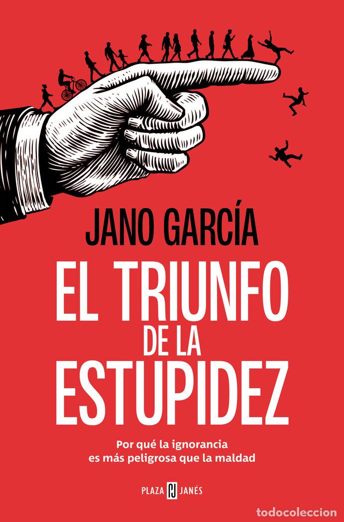 Libri: EL TRIUNFO DE LA ESTUPIDEZ - JANO GARCIA