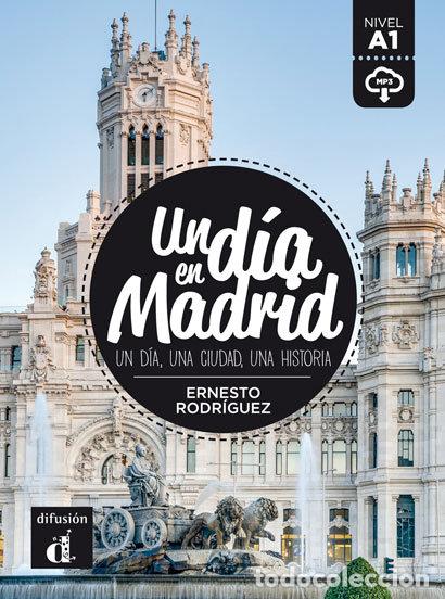 Libri: UN DIA EN MADRID A1 LIBRO Y MP3 DESCARGABLE - RODRIGUEZ, ERNESTO