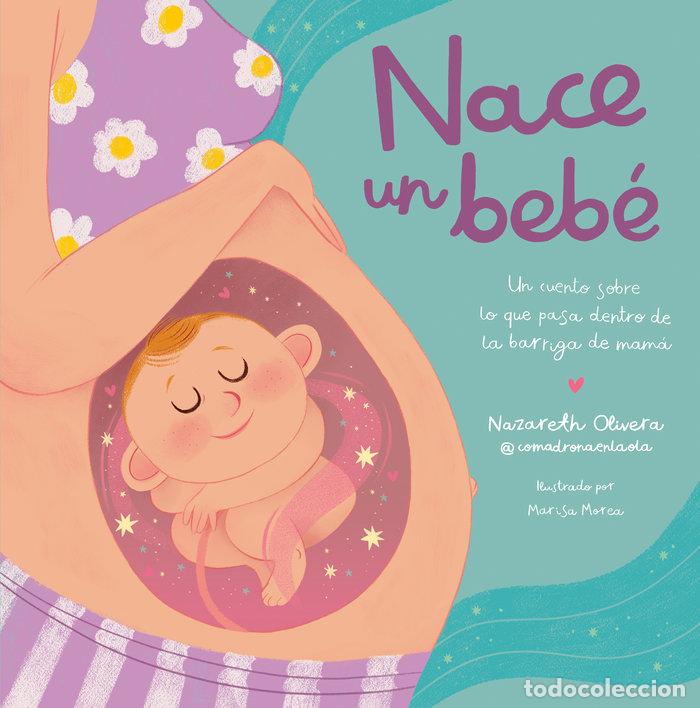 Libros: NACE UN BEBE QUE PASA DENTRO DE LA BARRIGA DE MAMA - NAZARETH OLIVERA BELART @COMADRONAENLAO