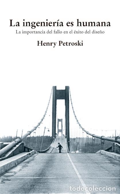 Libros: LA INGENIERIA ES HUMANA (LA IMPORTANCIA DEL FALLO EN EL EXIT - PETROSKY, HENRY