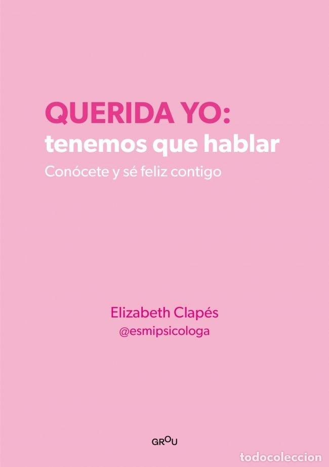 Libri: QUERIDA YO: TENEMOS QUE HABLAR - Elizabeth Clap&eacute;s @esmipsicologa,