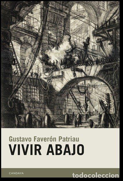 Libros: VIVIR ABAJO - FAVERON PATRIAU, GUSTAVO