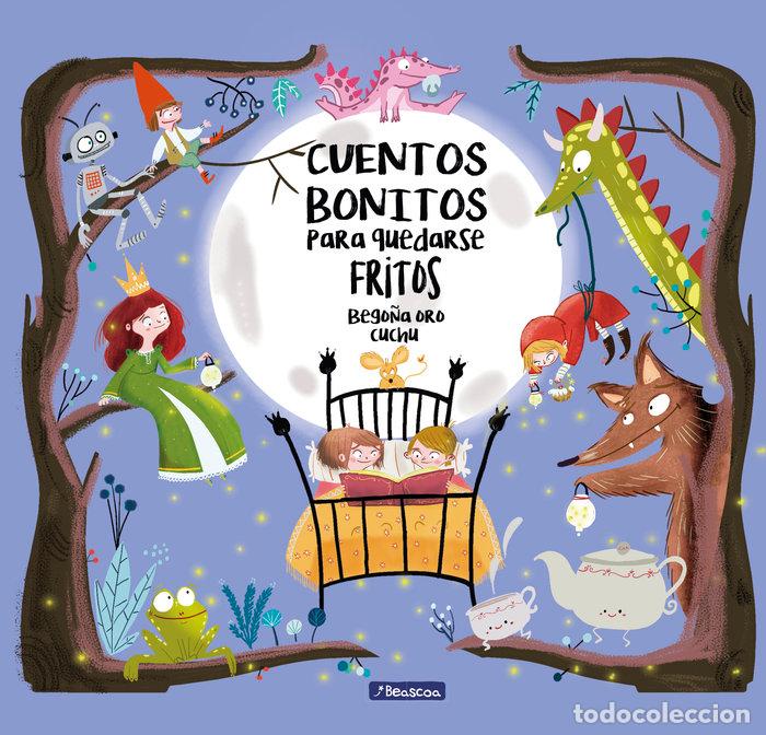 Libri: CUENTOS BONITOS PARA QUEDARSE FRITOS - ORO, BEGO&Ntilde;A