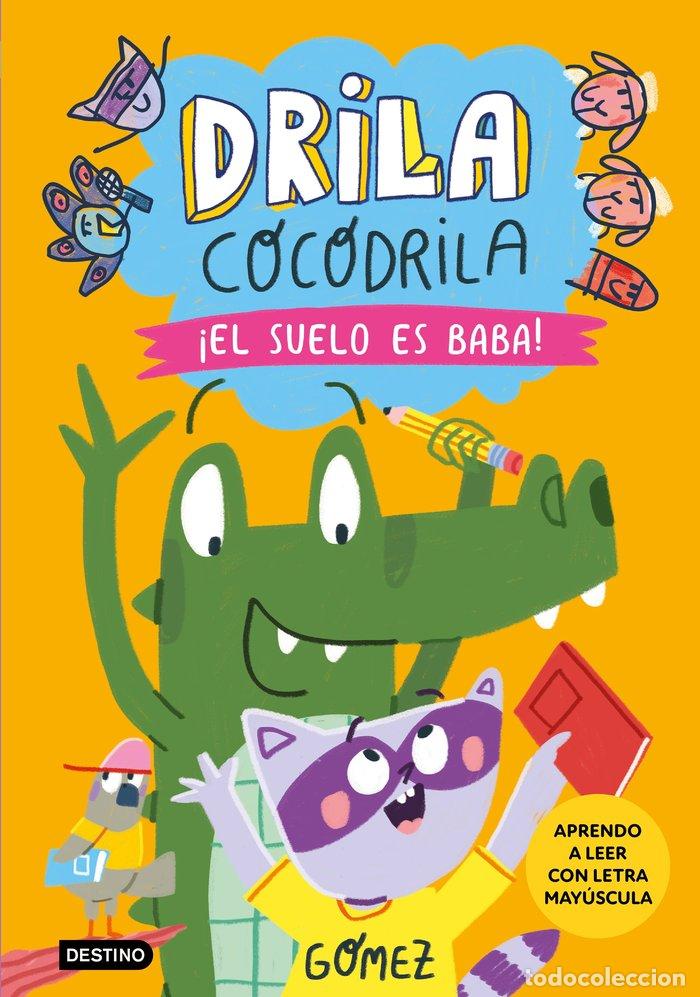 books: DRILA COCODRILA 5 EL SUELO ES BABA APRENDO A LEER - GOMEZ