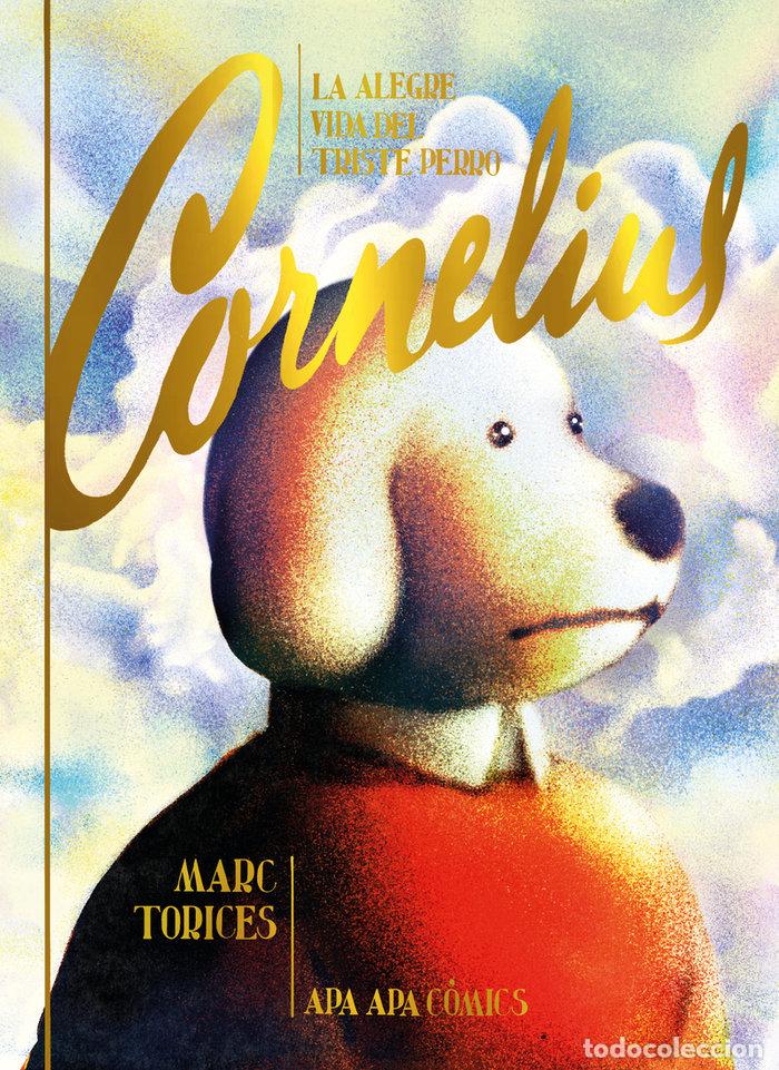 Libri: ALEGRE VIDA DEL TRISTE PERRO CORNELIUS,LA - TORICES, MARC