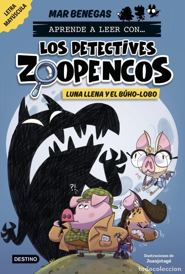 B&uuml;cher: APRENDE A LEER CON... LOS DETECTIVES ZOOPENCOS 3. LUNA LLENA Y EL B&Uacute;HO-LOBO - Benegas, Mar
