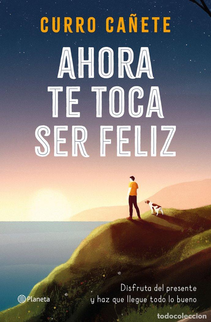 Libros: AHORA TE TOCA SER FELIZ - Ca&ntilde;ete, Curro