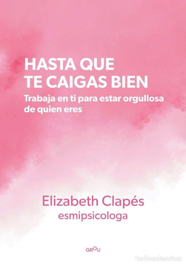 Libri: HASTA QUE TE CAIGAS BIEN - ELIZABETH CLAPES @ESMIPSICOLOGA