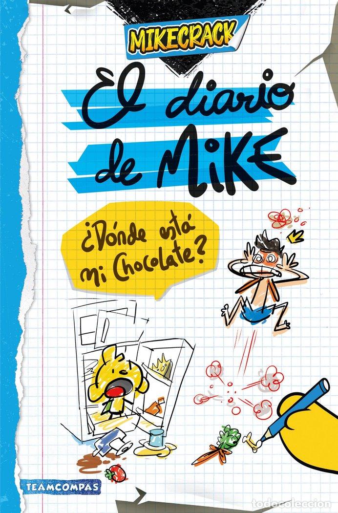 Libros: EL DIARIO DE MIKE DONDE ESTA MI CHOCOLATE - MIKECRACK