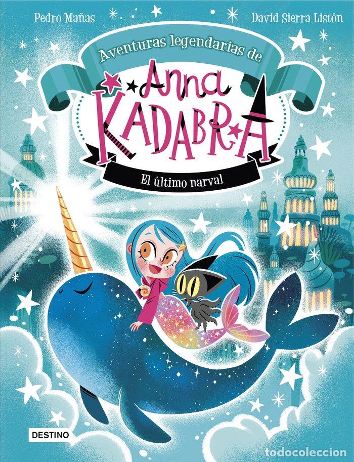 Libri: ANNA KADABRA 3 AVENTURAS LEGENDARIAS EL ULTIMO NARVAL - PEDRO MA&Ntilde;AS, DAVID SIERRA LISTON