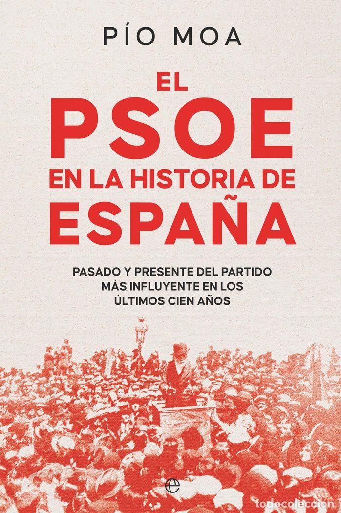 B&uuml;cher: EL PSOE EN LA HISTORIA DE ESPA&Ntilde;A - MOA, PIO