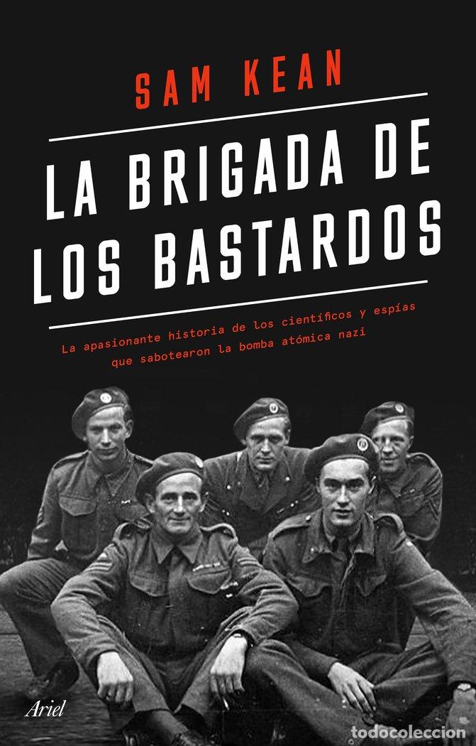 Libros: LA BRIGADA DE LOS BASTARDOS - SAM KEAN