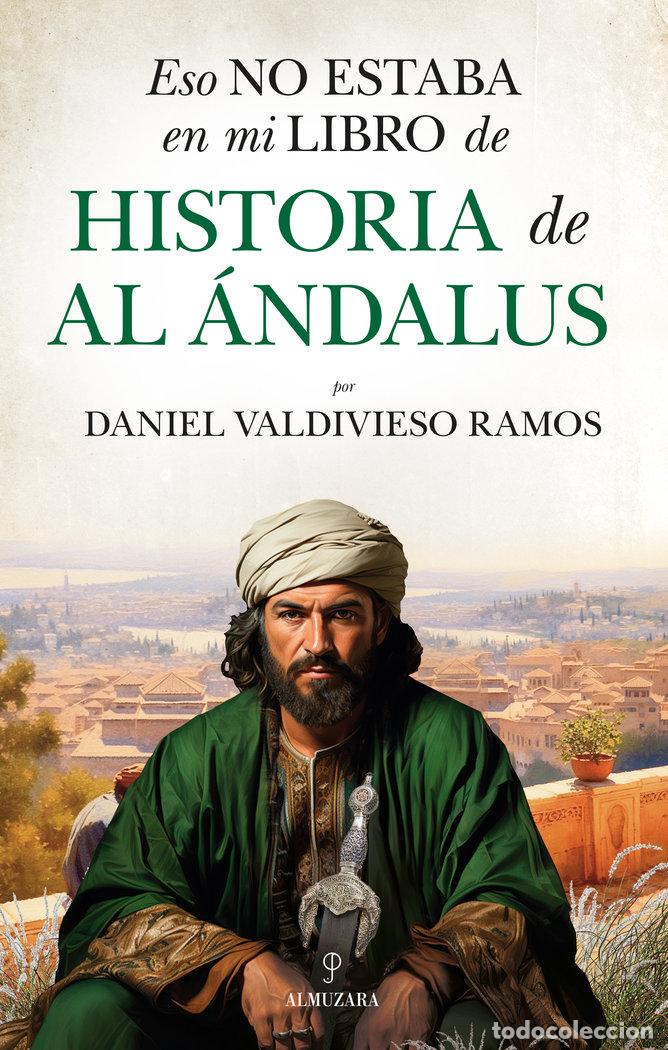 Libri: ESO NO ESTABA...HIST. AL &Aacute;NDALUS - VALDIVIESO RAMOS, DANIEL