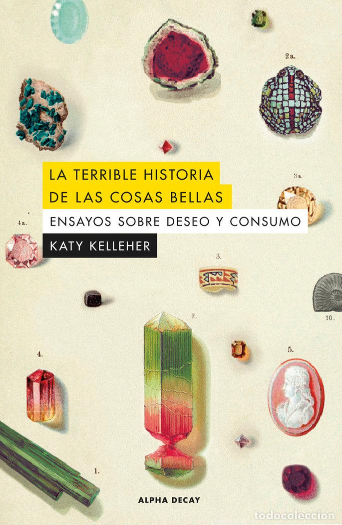 Libri: LA TERRIBLE HISTORIA DE LAS COSAS BELLAS - Kelleher, Katy