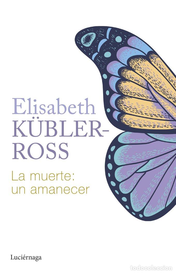 Libros: LA MUERTE: UN AMANECER - K&uuml;bler Ross, Elisabeth