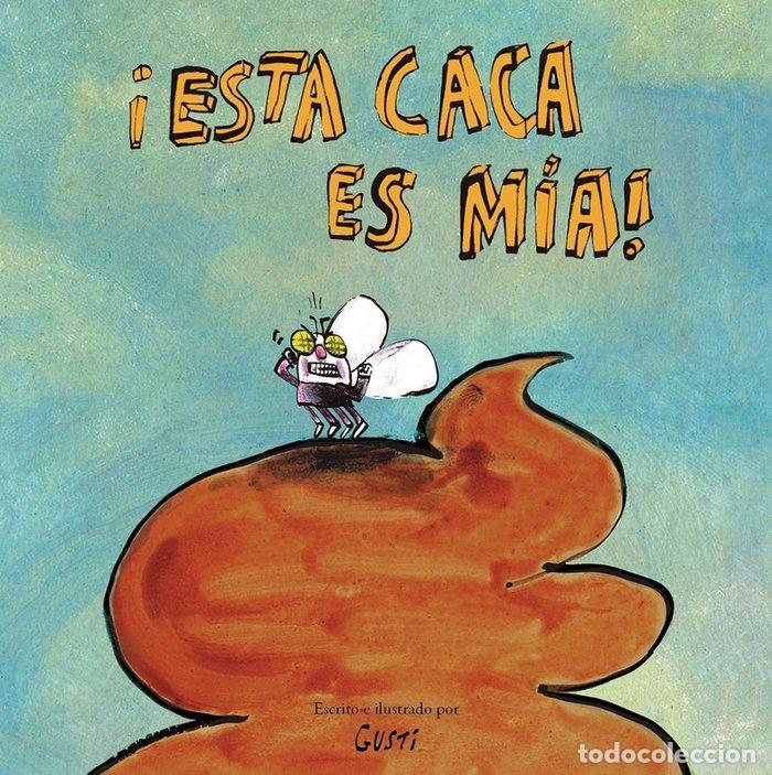 Libros: &iexcl;ESTA CACA ES M&Iacute;A! - Gusti
