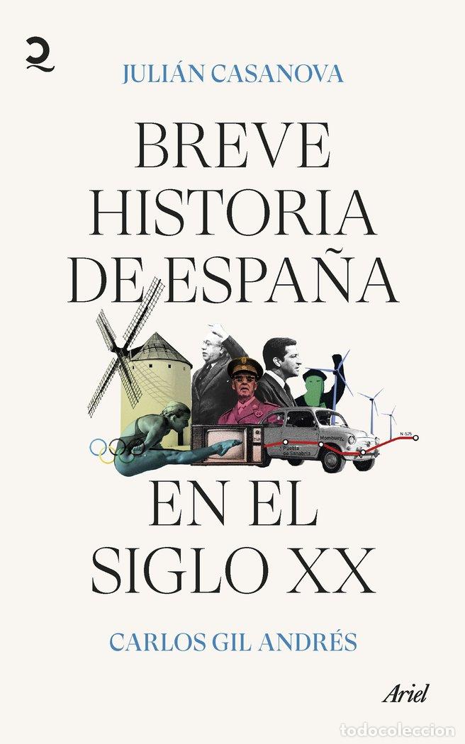 Libri: BREVE HISTORIA DE ESPA&Ntilde;A EN EL SIGLO XX - JULIAN CASANOVA, CARLOS GIL