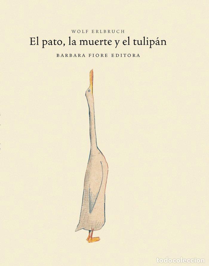 Libros: EL PATO LA MUERTE Y EL TULIPAN - WOLF ERLBRUCH