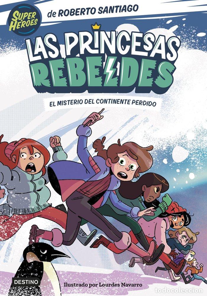 B&uuml;cher: LAS PRINCESAS REBELDES 6 EL MISTERIO DEL CONTINENTE PERDIDO - ROBERTO SANTIAGO