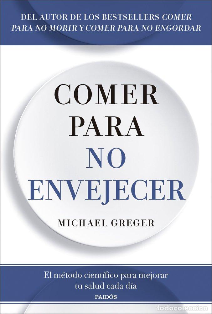 Libros: COMER PARA NO ENVEJECER - MICHAEL GREGER