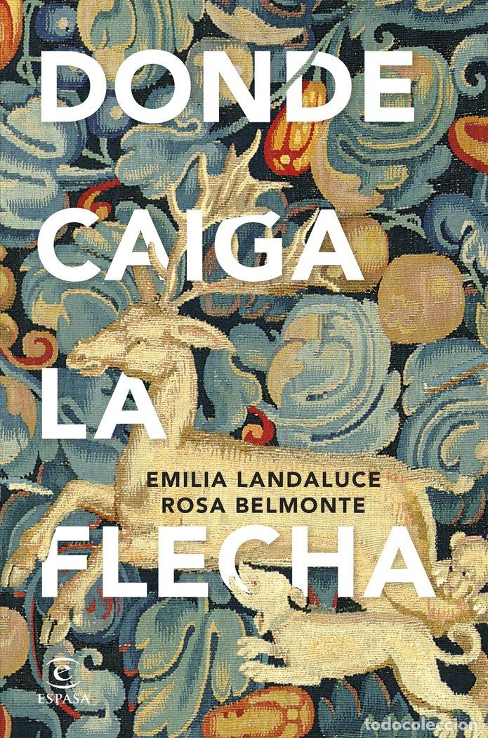 Libros: DONDE CAIGA LA FLECHA - EMILIA LANDALUCE