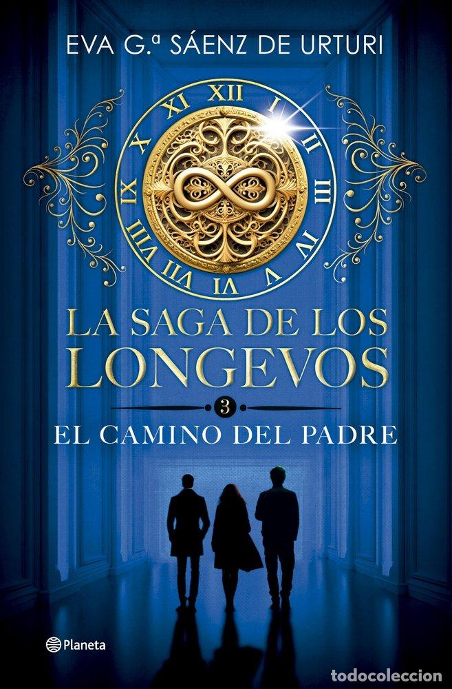 Libros: LA SAGA DE LOS LONGEVOS 3. EL CAMINO DEL PADRE - Garc&iacute;a S&aacute;enz de Urturi, Eva