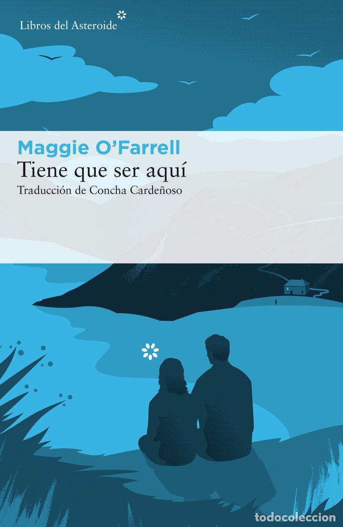 books: TIENE QUE SER AQUI - OFARRELL, MAGGIE