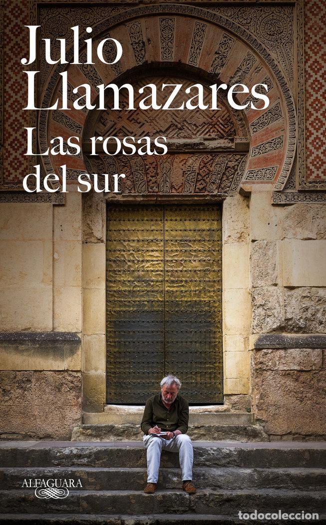 Libri: ROSAS DEL SUR,LAS - LLAMAZARES, JULIO