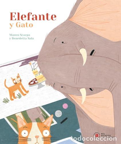 Libros: Elefante y Gato - Scarpa, Mauro
