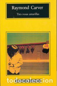 Libri: TRES ROSAS AMARILLAS - Carver, Raymond