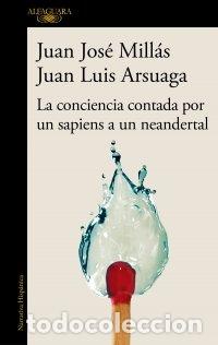 B&uuml;cher: LA CONCIENCIA CONTADA POR UN SAPIENS A UN NEANDERTAL - JUAN JOSE MILLAS