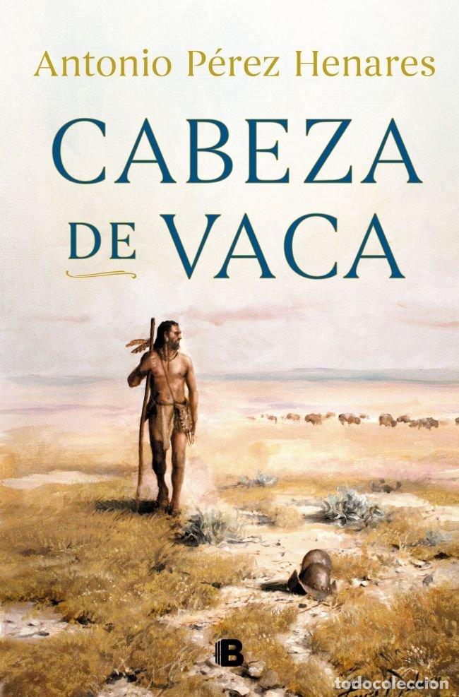 Libros: CABEZA DE VACA - PEREZ HENARES, ANTONIO