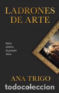 B&uuml;cher: Ladrones de arte - Trigo, Ana