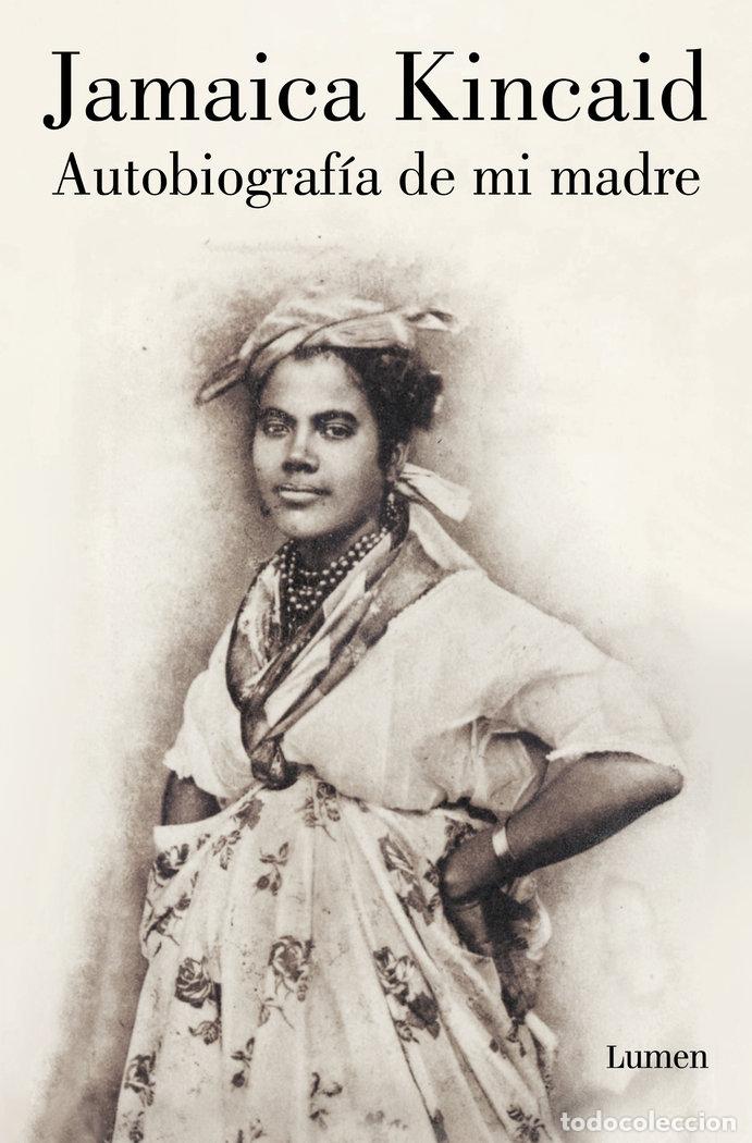 B&uuml;cher: AUTOBIOGRAFIA DE MI MADRE - KINCAID, JAMAICA