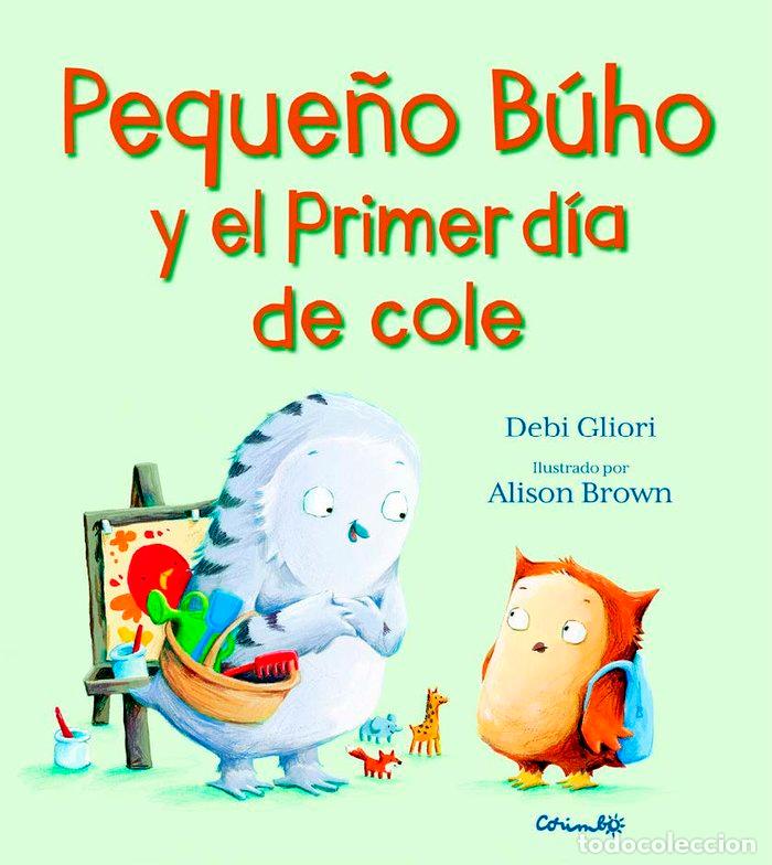 Libri: PEQUE&Ntilde;O BUHO Y EL PRIMER DIA DE COLE - GLIORI, DEBI