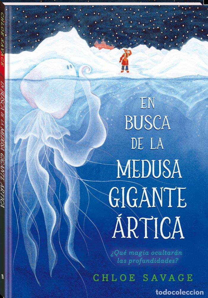 Libri: EN BUSCA DE LA MEDUSA GIGANTE ARTICA - SAVAGE, CHLOE