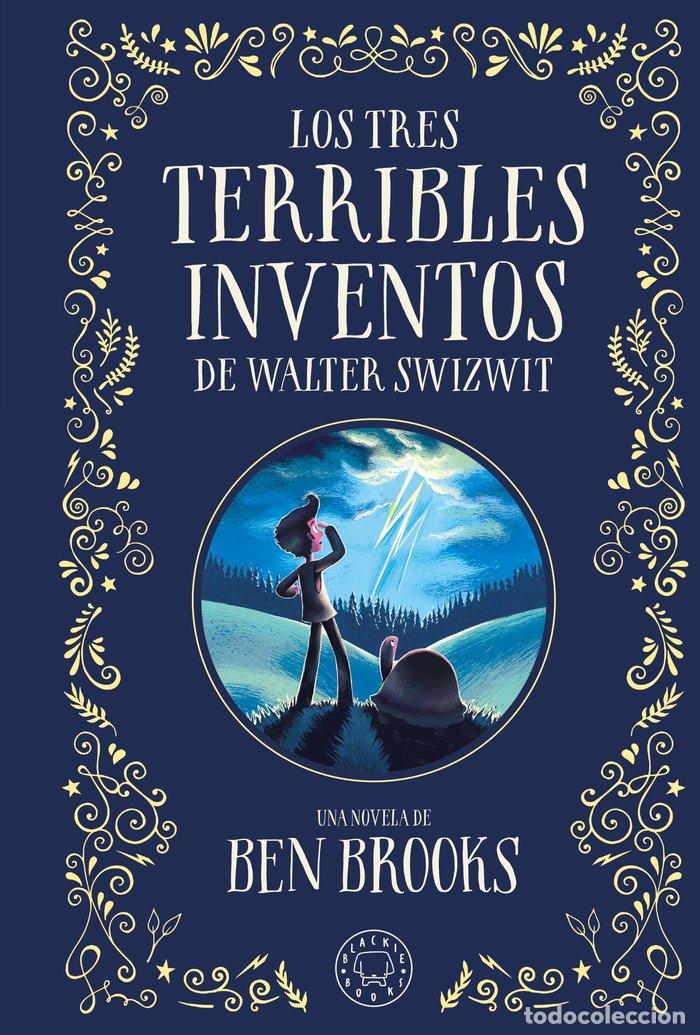 Libri: LOS TRES TERRIBLES INVENTOS DE WALTER SWIZWIT - BROOKS, BEN