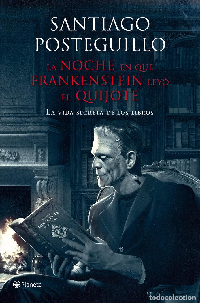 Libros: NOCHE EN QUE FRANKENSTEIN LEYO EL QUIJOTE,EL - POSTEGUILLO, SANTIAGO