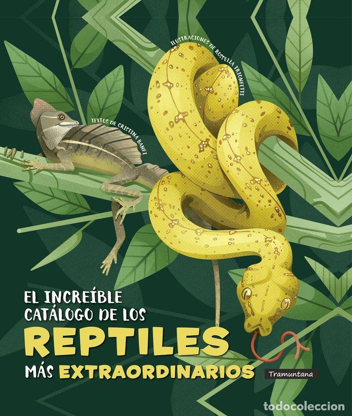 Libros: EL INCRE&Iacute;BLE CAT&Aacute;LOGO DE LOS REPTILES M&Aacute;S EXTRAORDINARIOS - Banfi, Cristina