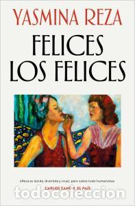 Libros: Felices los felices - Reza, Yasmina