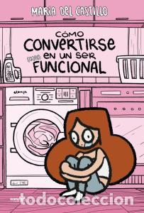 Libri: Como convertirse en un ser (casi) funcional - Del Castillo (macas @mariadelcastillo.jpg), Maria