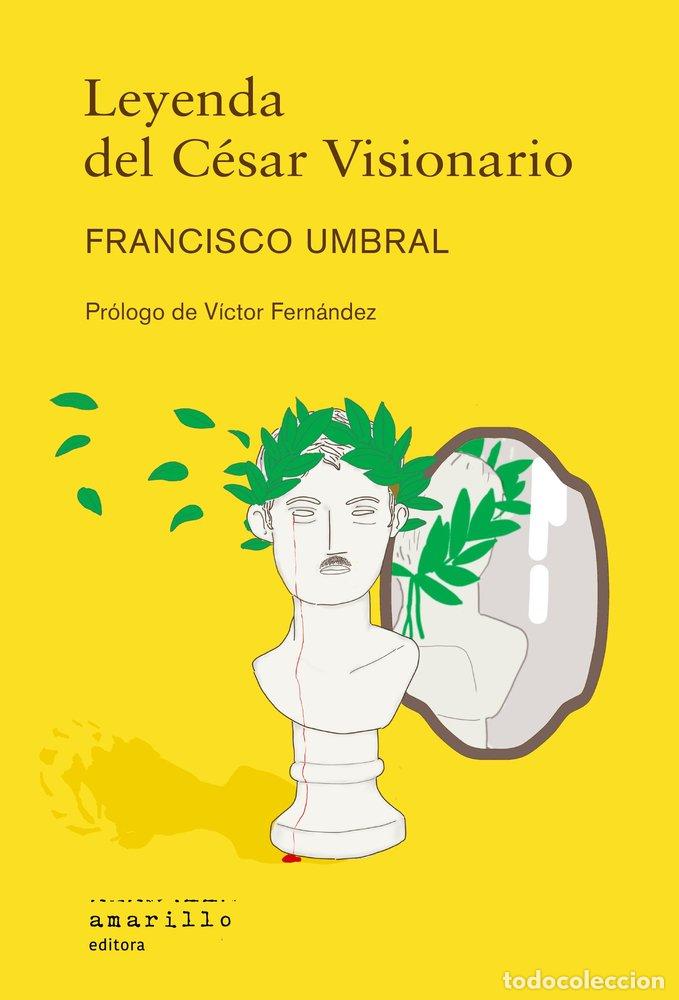 Libros: LEYENDA DEL CESAR VISIONARIO - UMBRAL, FRANCISCO