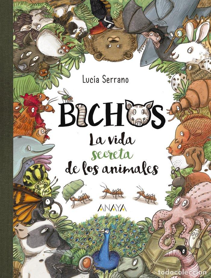 Libros: BICHOS LA VIDA SECRETA DE LOS ANIMALES - SERRANO, LUCIA