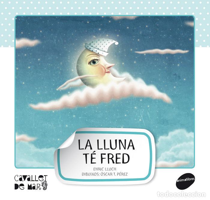 books: LA LLUNA T&Eacute; FRED - Lluch Girb&eacute;s, Enric