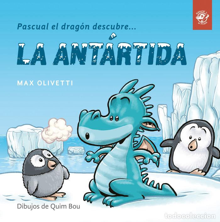Libri: PASCUAL EL DRAGON DESCUBRE LA ANTARTIDA - OLIVETTI, MAX